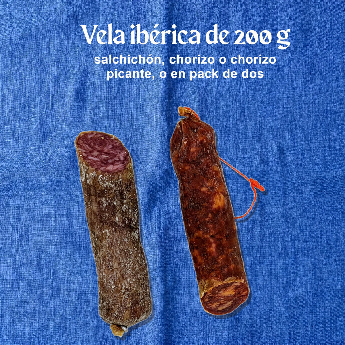 Vela ibérica [Estilo FUET] – la vela ibérica de 200 g: salchichón, chorizo o chorizo picante, o en pack de dos